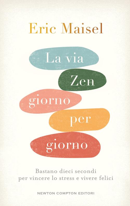 La Via Zen Giorno Per Giorno. Bastano Dieci Secondi Per Vincere Lo Stress E Vi