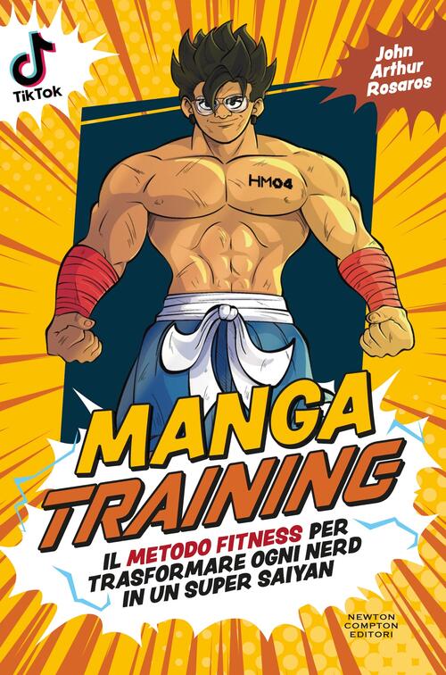 Manga Training. Il Metodo Fitness Per Trasformare Ogni Nerd In Un Super Saiyan