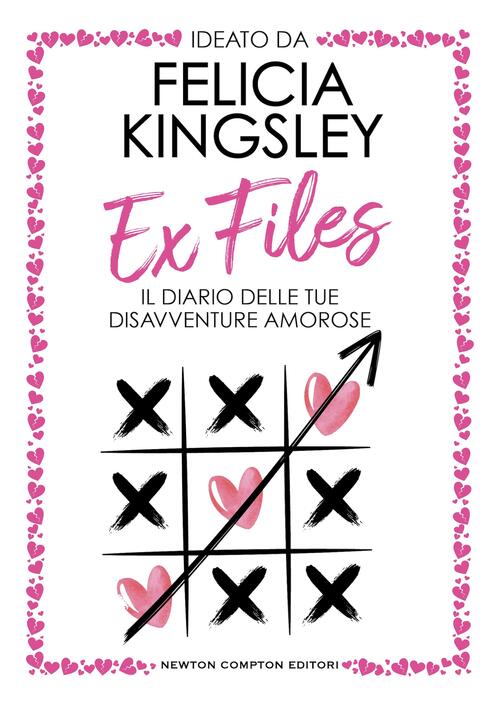 Ex Files. Il Diario Delle Tue Disavventure Amorose Felicia Kingsley Newton Com