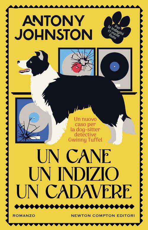 Un Cane, Un Indizio, Un Cadavere Antony Johnston Newton Compton Editori 2024