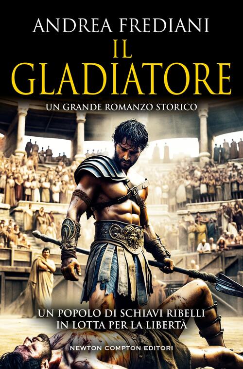 Il Gladiatore Andrea Frediani Newton Compton Editori 2024