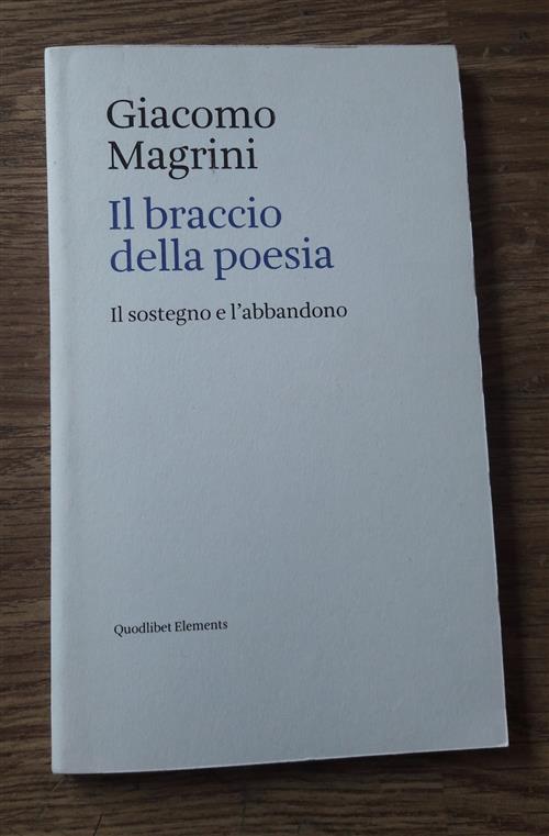 Il Braccio Della Poesia. Il Sostegno E L'abbandono