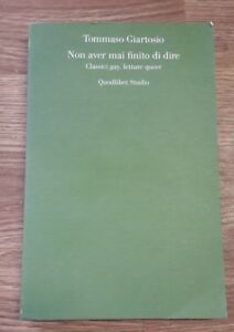 Non Aver Mai Finito Di Dire. Classici Gay, Letture Queer