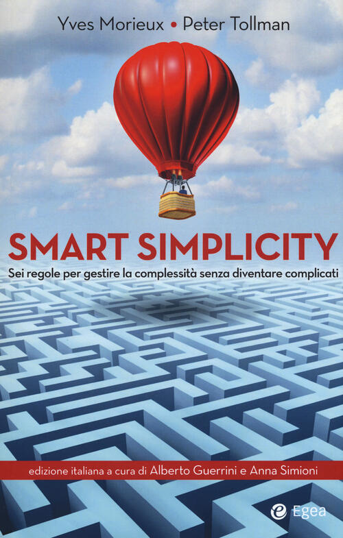 Smart Simplicity. Sei Regole Per Gestire La Complessita Senza Diventare Compli