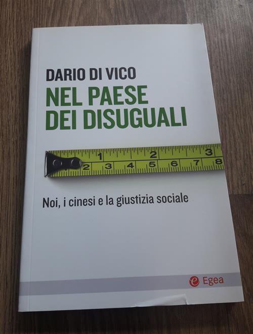 Nel Paese Dei Disuguali. Noi, I Cinesi E La Giustizia Sociale