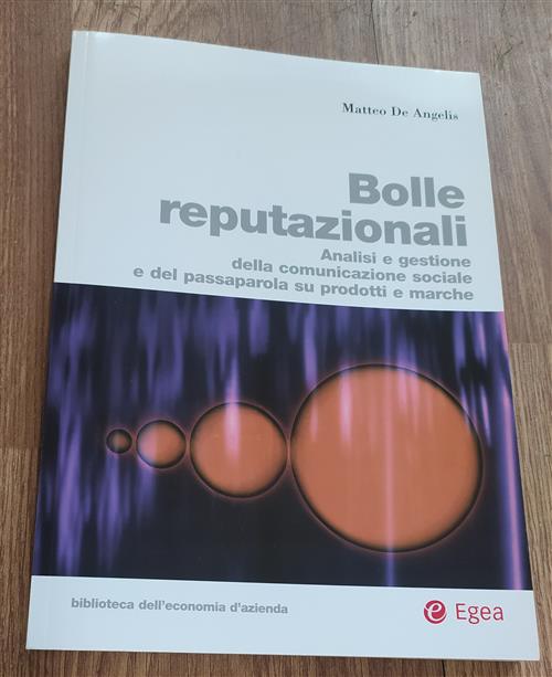 Bolle Reputazionali. Analisi E Gestione Della Comunicazione Sociale E Del Passaparola Su Prodotti