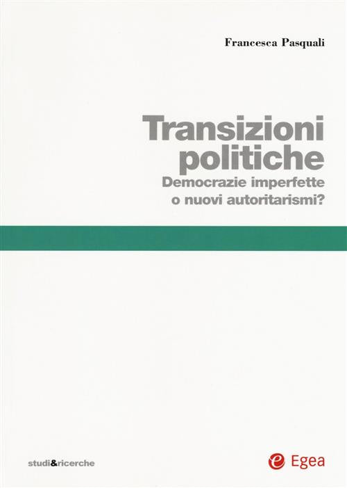 Transizioni Politiche. Democrazie Imperfette O Nuovi Autoritarismi?