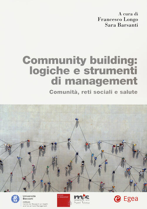 Community Building: Logiche E Strumenti Di Management. Comunita, Reti Sociali E Salute