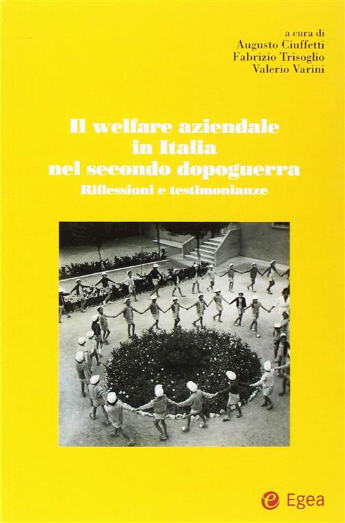 Welfare Aziendale In Italia Nel Secondo Dopoguerra. Riflessioni E Testimonianz