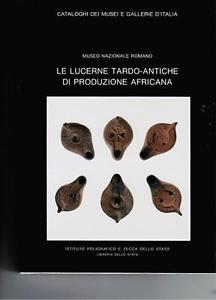 Roma. Le Lucerne Tardo Antiche Di Produzione Africana Del Museo Nazionale Romano