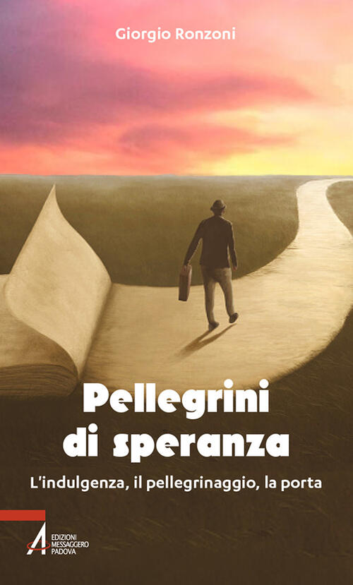 Pellegrini Di Speranza. L'indulgenza, Il Pellegrinaggio, La Porta Giorgio Ronz