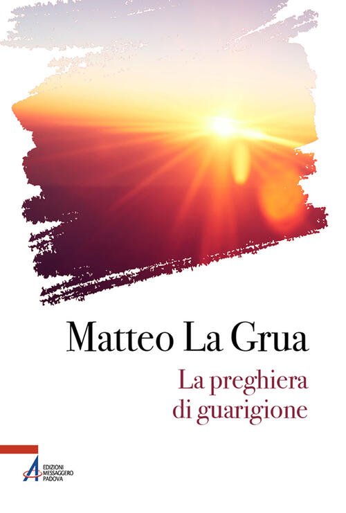 La Preghiera Di Guarigione Matteo La Grua Emp 2024