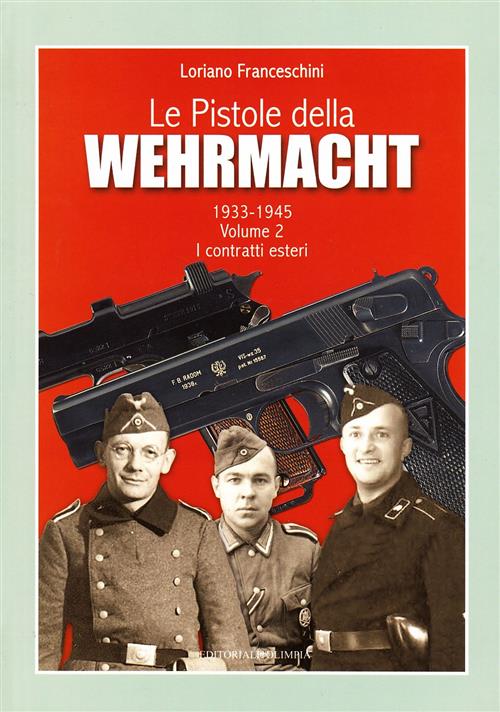 Le Pistole Della Wehrmacht (1933-1945). Vol. 2: I Contratti Esteri.