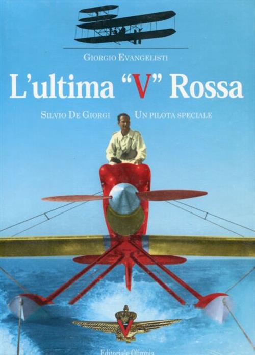 L' Ultima V Rossa. Silvio De Giorgi Un Pilota Speciale