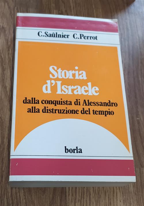 Storia Di Israele. Vol. 3: Dalla Conquista Di Alessandro Alla Distruzione Del Tempio (331 A. C. -135