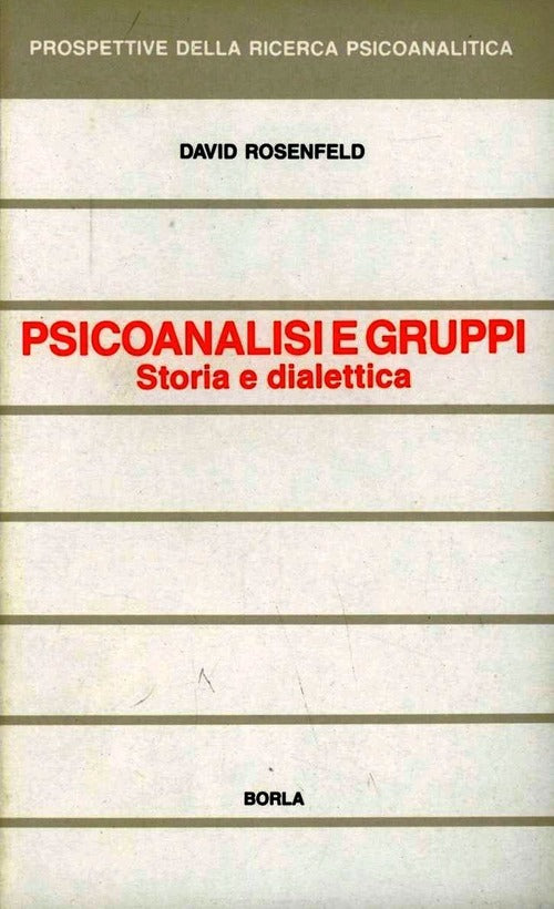 Psicoanalisi E Gruppi. Storia E Dialettica David Rosenfeld Borla 2000