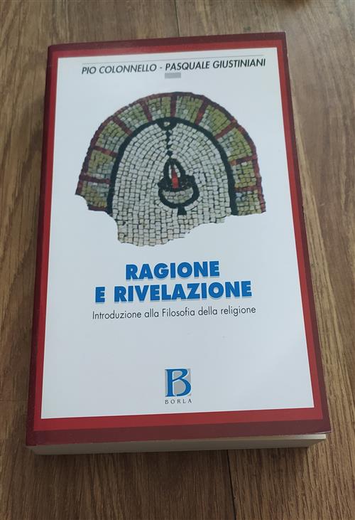 Ragione E Rivelazione. Introduzione Alla Filosofia Della Religione