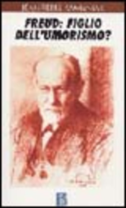 Freud: Figlio Dell'umorismo? Jean-Pierre Kamieniak Borla 2005