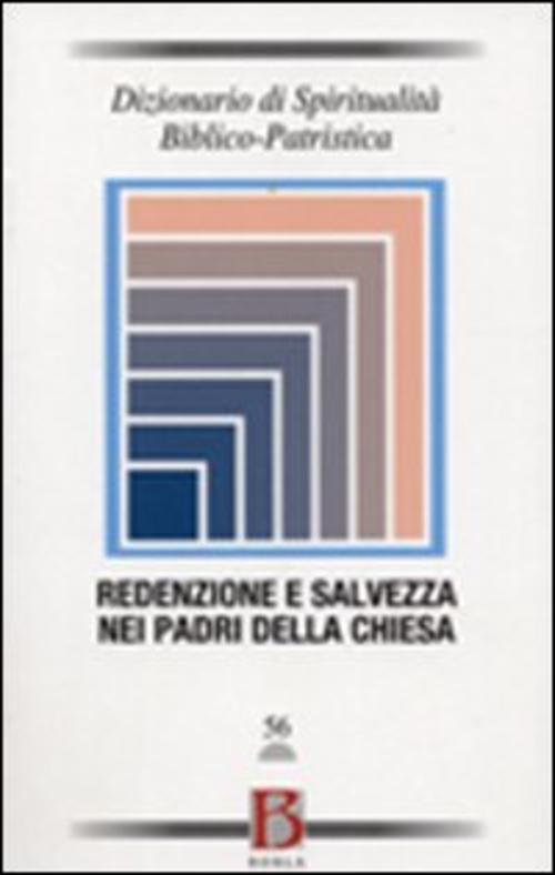 Dizionario Di Spiritualita Biblico-Patristica. Vol. 56: Redenzione E Salvezza