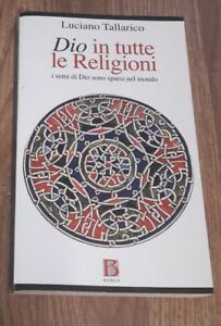 Luciano Tallarico Dio In Tutte Le Religioni. I Semi Di Dio Sono Sparsi