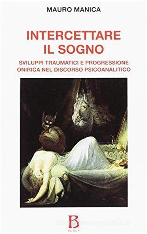 Intercettare Il Sogno. Sviluppi Traumatici E Progressione Onirica Nel Discorso