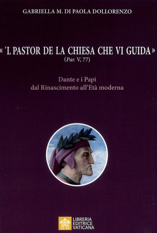 'L Pastor De La Chiesa Che Vi Guida, (Par, V, 77). Dante E I Papi Dal Rinascim