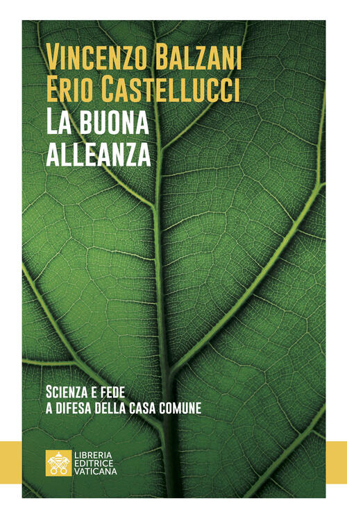 La Buona Alleanza. Scienza E Fede A Difesa Della Casa Comune Vincenzo Balzani