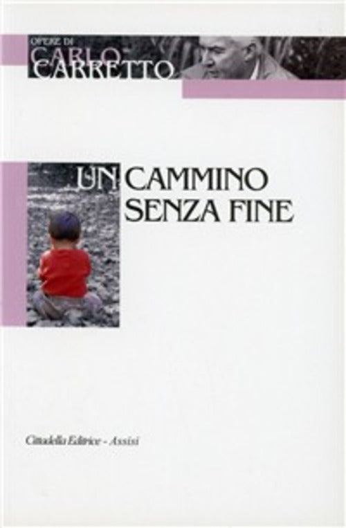 Un Cammino Senza Fine Carlo Carretto Porziuncola 2009