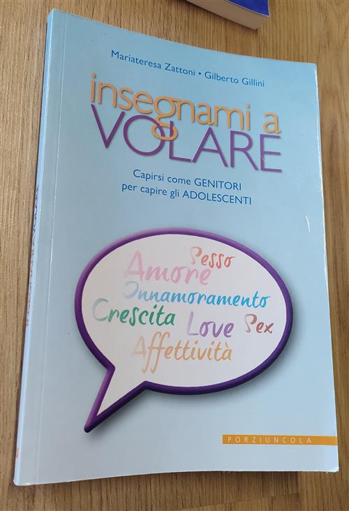 Insegnare A Volare. Capirsi Come Genitori Per Capire Gli Adolescenti