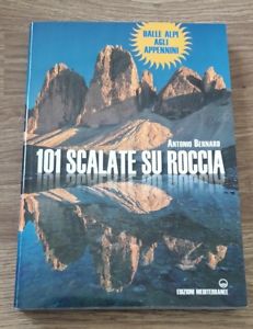 101 Scalate Su Roccia. Dalle Alpi Agli Appennini