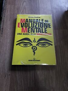 Manuale Di Evoluzione Mentale. Una Guida Alla Meditazione