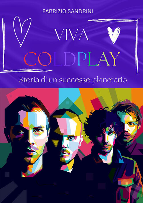 Viva Coldplay. Storia Di Un Successo Planetario Fabrizio Sandrini Il Castello