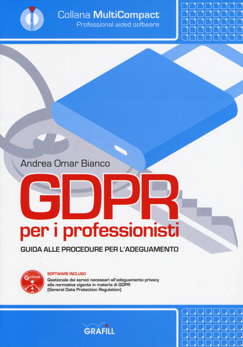 Gdpr Per I Professionisti. Guida Alle Procedure Per L'adeguamento. Con Softwar