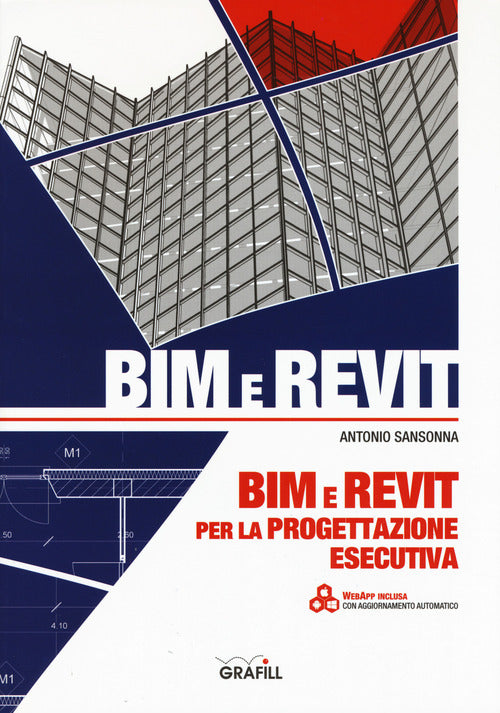 Bim E Revit Per La Progettazione Esecutiva. Con App Antonio Sansonna Grafill 2