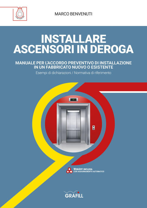 Installare Ascensori In Deroga. Manuale Per L'accordo Preventivo Di Installazi