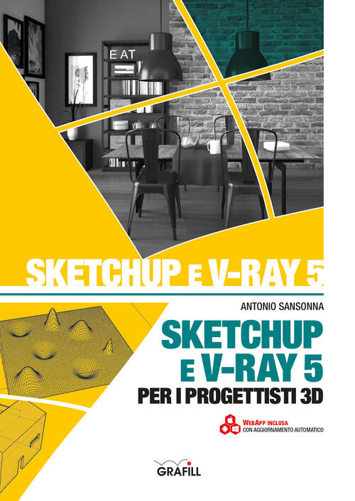 Sketchup E V-Ray 5 Per I Progettisti 3D Antonio Sansonna Grafill 2021