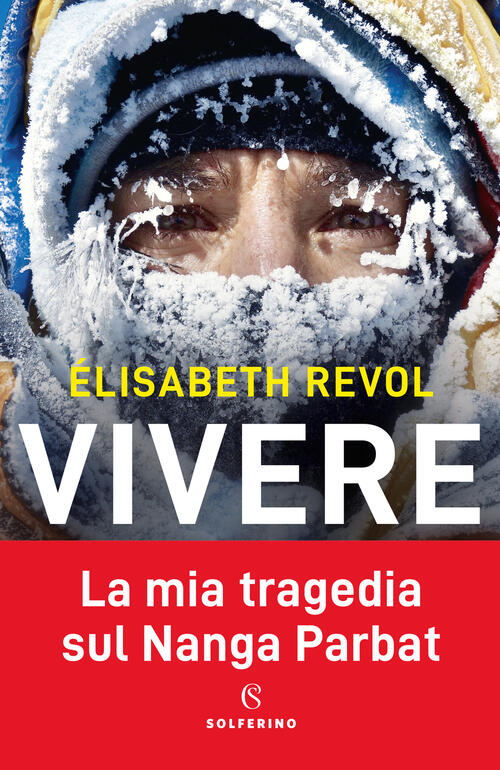 Vivere. La Mia Tragedia Sul Nanga Parbat Elisabeth Revol Solferino 2020