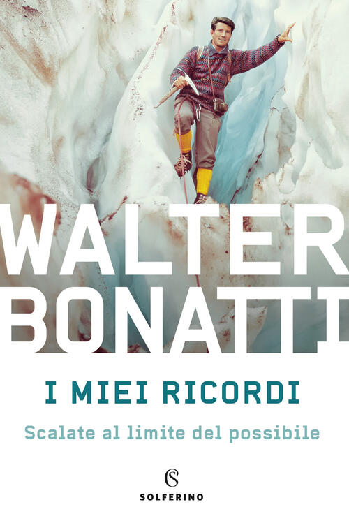 I Miei Ricordi Walter Bonatti Solferino 2020