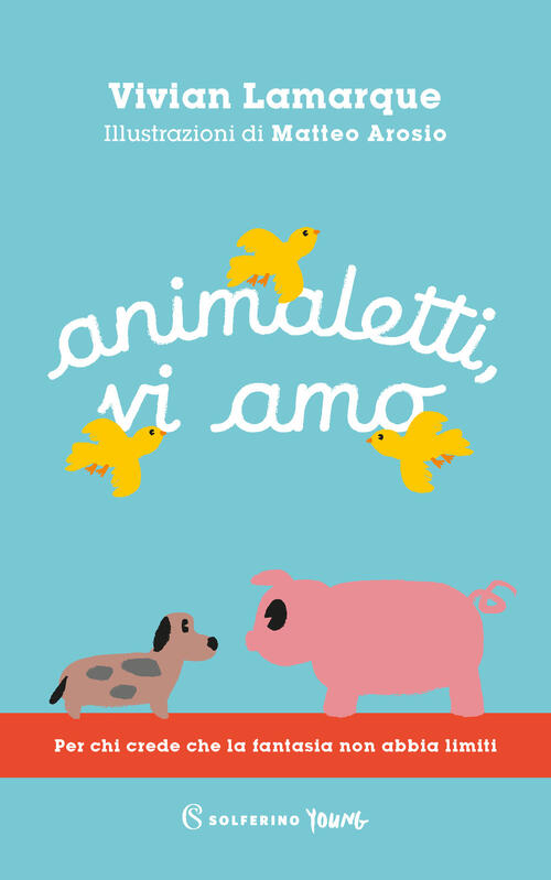 Animaletti, Vi Amo Vivian Lamarque Solferino 2023