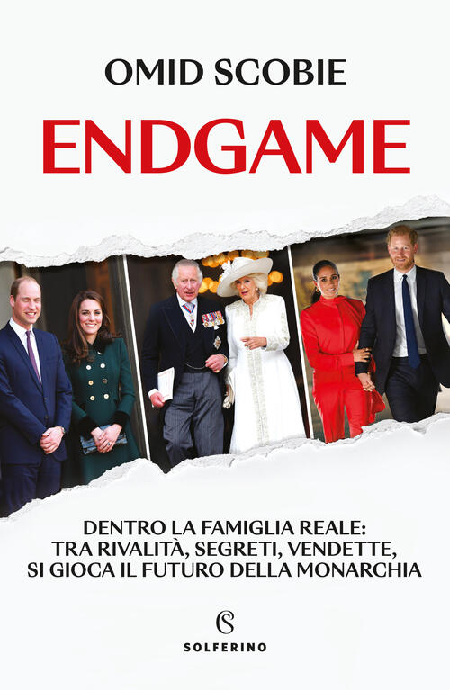 Endgame. Dentro La Famiglia Reale: Tra Rivalita, Segreti, Vendette, Si Gioca I