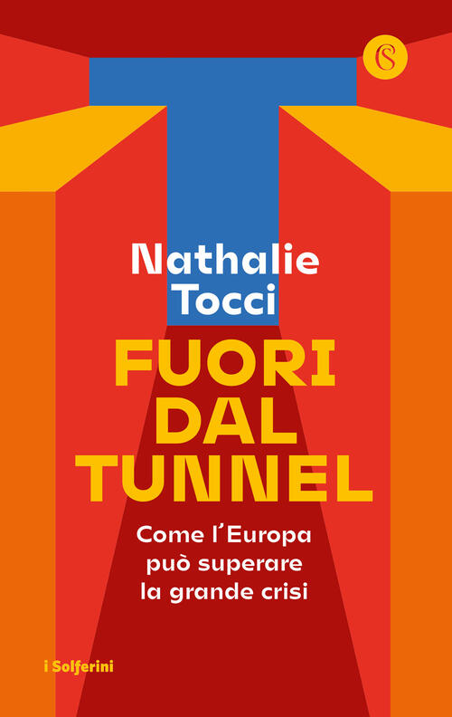 Fuori Dal Tunnel. Come L'europa Puo Superare La Grande Crisi Nathalie Tocci So