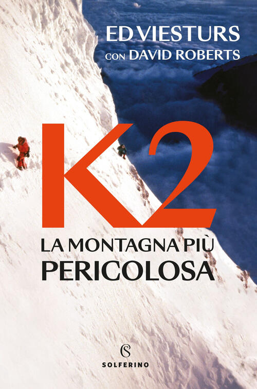 K2. La Montagna Piu Pericolosa Della Terra Ed Viesturs Solferino 2023