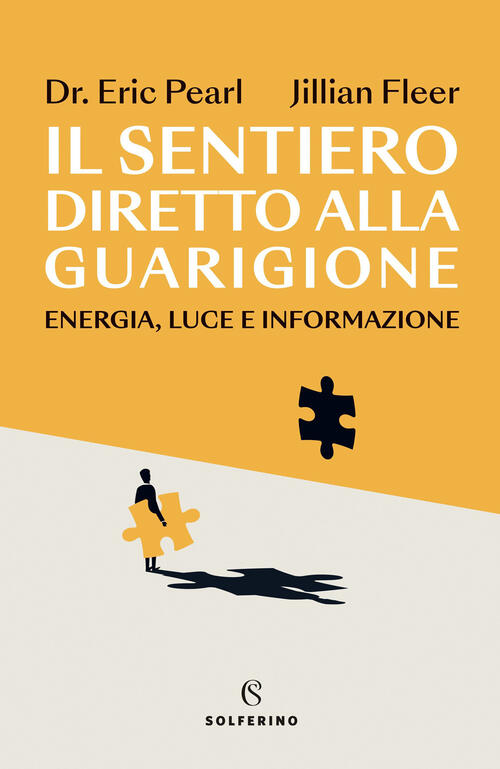 Il Sentiero Diretto Alla Guarigione. Energia, Luce E Informazione Eric Pearl S