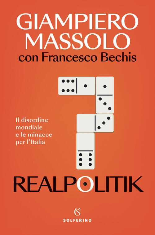 Realpolitik. Il Disordine Mondiale E Le Minacce Per L'italia Giampiero Massolo