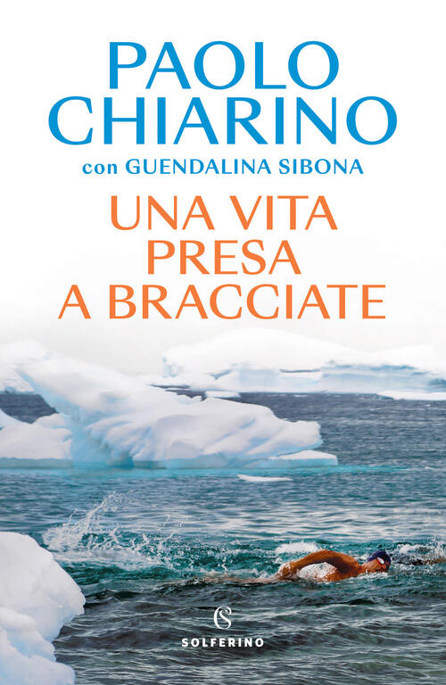 Una Vita Presa A Bracciate Paolo Chiarino Solferino 2024