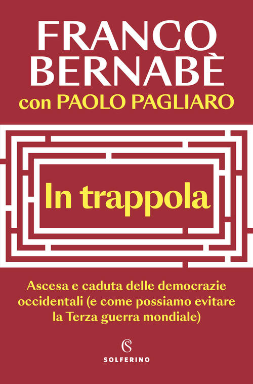 In Trappola. Ascesa E Caduta Delle Democrazie Occidentali (E Come Possiamo Evi