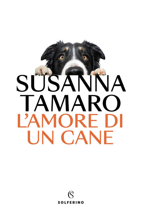 L'amore Di Un Cane Susanna Tamaro Solferino 2024