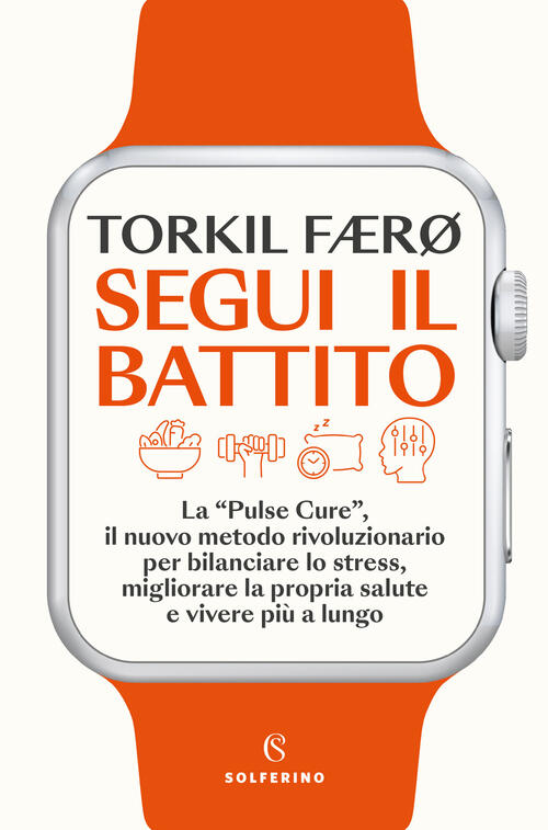 Segui Il Battito. La Pulse Cure, Il Nuovo Metodo Rivoluzionario Per Bilanciare