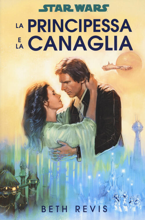 La Principessa E La Canaglia. Star Wars Beth Revis Panini Comics 2023