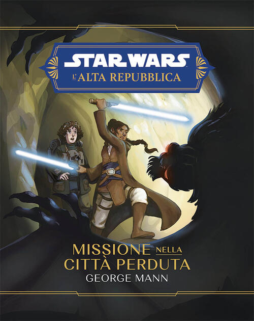 Missione Nella Citta Perduta. L'alta Repubblica. Star Wars George Mann Panini